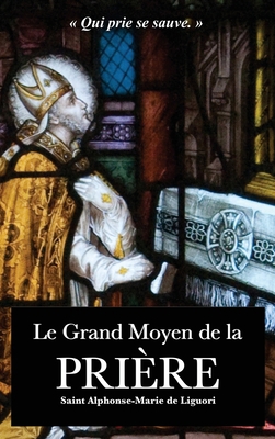 Le Grand Moyen de la Prière [French] [Large Print] 2357285281 Book Cover