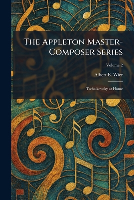 The Appleton Master-Composer Series: Tschaikows... 102550433X Book Cover