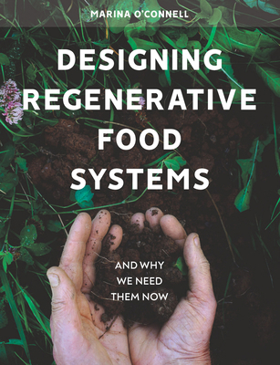 Designing Regenerative Food Systems: And Why We... 1912480549 Book Cover