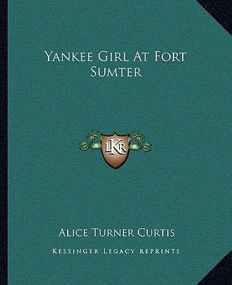 Yankee Girl At Fort Sumter 1162717998 Book Cover