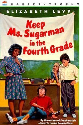 Keep Ms. Sugarman in the Fourth Grade 0064404870 Book Cover