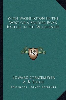 With Washington in the West or A Soldier Boy's ... 1162647337 Book Cover