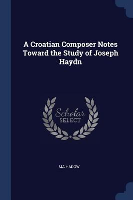 A Croatian Composer Notes Toward the Study of J... 1376386151 Book Cover