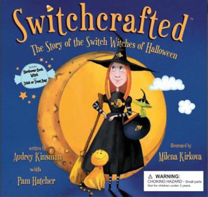 Switchcrafted : The Story of the Switch Witches of Halloween