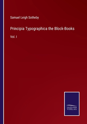 Principia Typographica the Block-Books: Vol. I 3375144962 Book Cover
