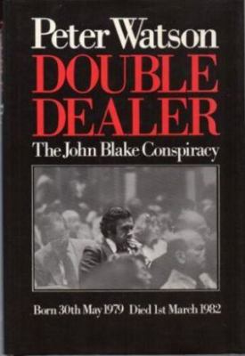 Double dealer: the John Blake conspiracy 0091470803 Book Cover