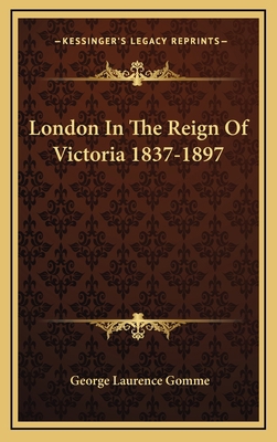 London in the Reign of Victoria 1837-1897 1163492337 Book Cover