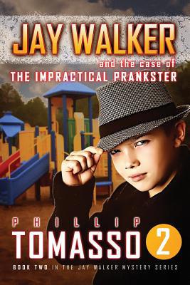 Jay Walker: The Case of the Impractical Prankster 1539558061 Book Cover