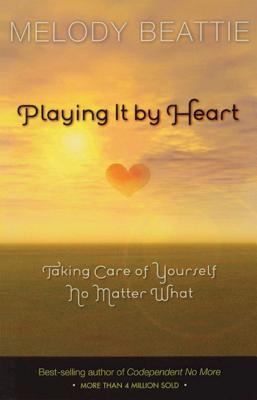 Playing It by Heart: Taking Care of Yourself No... 156838338X Book Cover