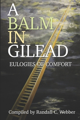 A Balm in Gilead: Eulogies of Comfort 1946111953 Book Cover