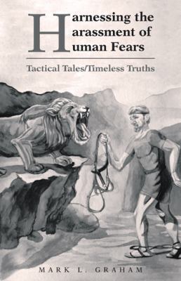 Harnessing the Harassment of Human Fears: Tacti... 1462732194 Book Cover