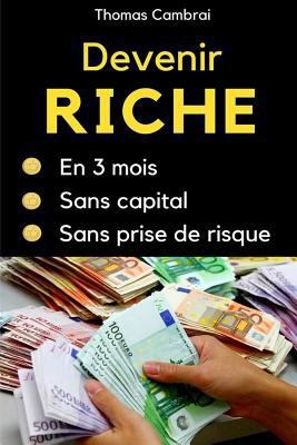 Devenir riche en 3 mois sans capital et sans prise de risque