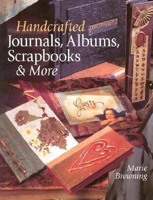 Handcrafted Journals, Albums, Scrapbooks & More 0806922672 Book Cover