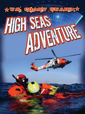 U.S. Coast Guard: High Seas Adventure 1621699242 Book Cover