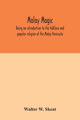 Malay magic: being an introduction to the folkl... 9354032281 Book Cover