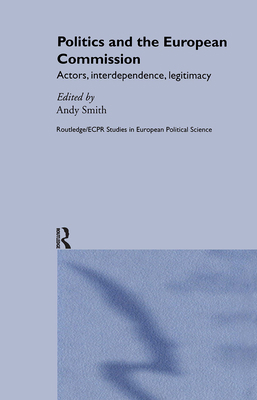 Politics and the European Commission: Actors, I... 0415324076 Book Cover