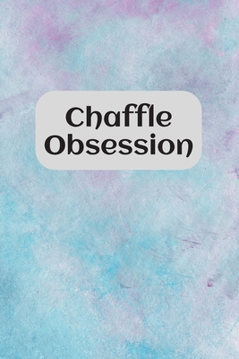 Chaffle Obsession: Recipe templates with index ... 1688953698 Book Cover