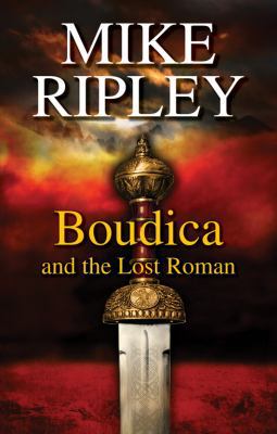 Boudica and the Lost Roman [Large Print] 1842628720 Book Cover