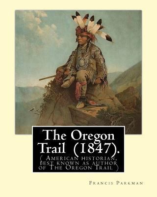The Oregon Trail (1847). By: Francis Parkman: (... 1978007264 Book Cover