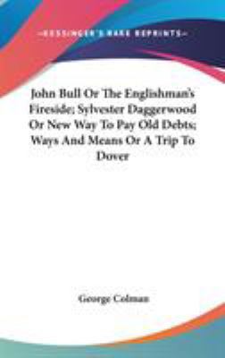 John Bull Or The Englishman's Fireside; Sylvest... 0548140596 Book Cover