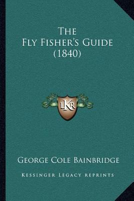 The Fly Fisher's Guide (1840) 1167190920 Book Cover