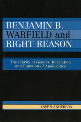 Benjamin B. Warfield and Right Reason: The Clar... B003QFETJ4 Book Cover