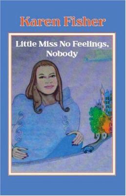 Little Miss No Feelings, Nobody 1412059224 Book Cover