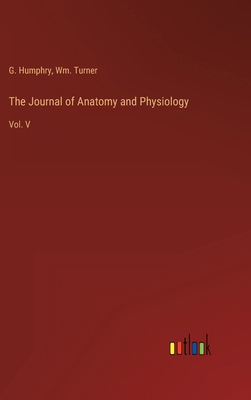 The Journal of Anatomy and Physiology: Vol. V 336813857X Book Cover