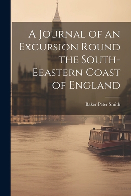 A Journal of an Excursion Round the South-Eeast... 1021960012 Book Cover