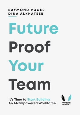 Future-Proof Your Team: It's Time to Start Buil... 1940820286 Book Cover