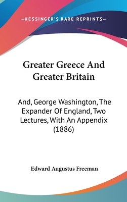 Greater Greece and Greater Britain: And, George... 1436902991 Book Cover