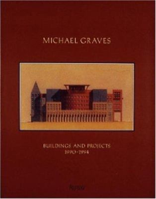 Michael Graves: Buildings and Projects 1990-1994 0847819027 Book Cover