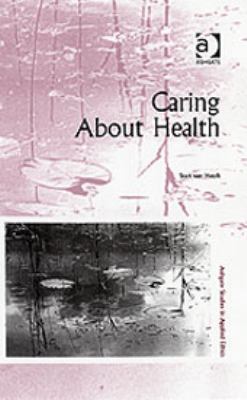 Caring About Health (Ashgate Studies in Applied... 0754653587 Book Cover