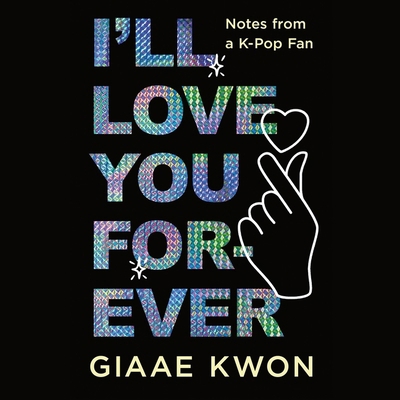 I'll Love You Forever: Notes from a K-Pop Fan B0DKBBDGWG Book Cover