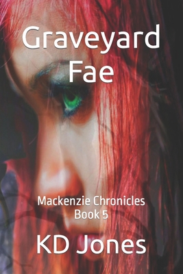 Graveyard Fae: Mackenzie Chronicles Book 5 B0CJ465JWX Book Cover