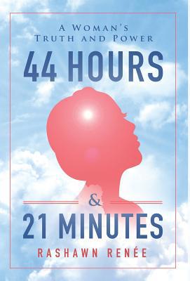 44 Hours & 21 Minutes: A Woman's Truth and Power 1544500807 Book Cover
