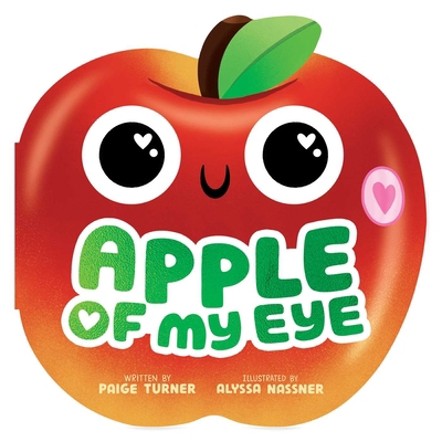 Apple of My Eye (a Shaped Novelty Board Book fo... 149981822X Book Cover