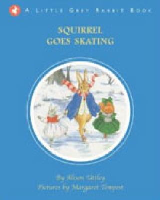 Little Grey Rabbit: Squirrel Goes Skating 1848772726 Book Cover