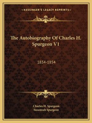 The Autobiography Of Charles H. Spurgeon V1: 18... 1163110078 Book Cover