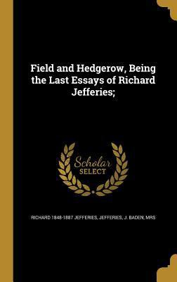 Field and Hedgerow, Being the Last Essays of Ri... 1362257516 Book Cover