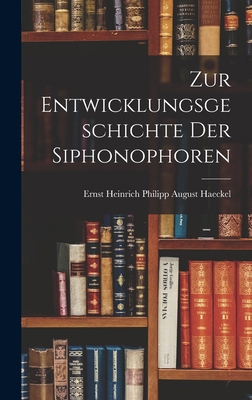 Zur Entwicklungsgeschichte Der Siphonophoren [German] 1018461914 Book Cover