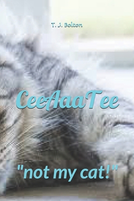 CeeAaaTee: a story as told by the kitty B08TZBTJTR Book Cover