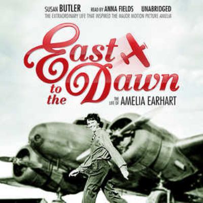 East to the Dawn: The Life of Amelia Earhart 1441706895 Book Cover