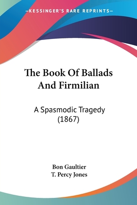 The Book Of Ballads And Firmilian: A Spasmodic ... 0548791252 Book Cover