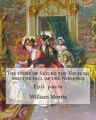 The story of Sigurd the Volsung and the fall of... 1979546487 Book Cover