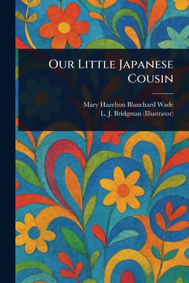 Our Little Japanese Cousin 1023376067 Book Cover