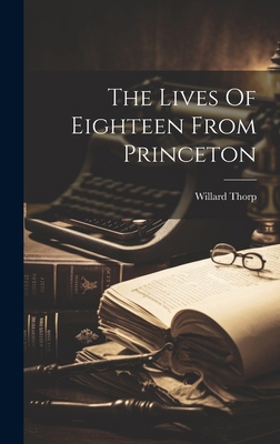 The Lives Of Eighteen From Princeton 1019963948 Book Cover