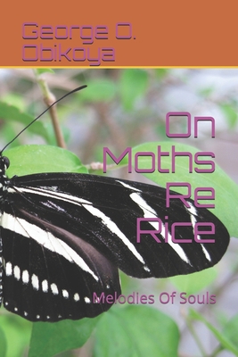 On Moths Re Rice: Melodies Of Souls B098VTL8PJ Book Cover