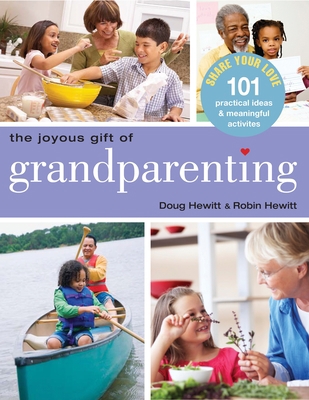 The Joyous Gift of Grandparenting: 101 Practica... 1578262674 Book Cover