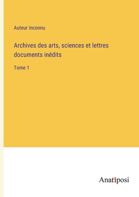 Archives des arts, sciences et lettres document... [French] 338270126X Book Cover